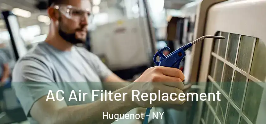  AC Air Filter Replacement Huguenot - NY