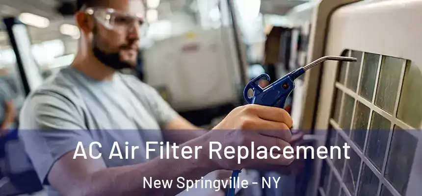 AC Air Filter Replacement New Springville - NY