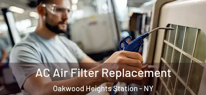 AC Air Filter Replacement Oakwood Heights Station - NY