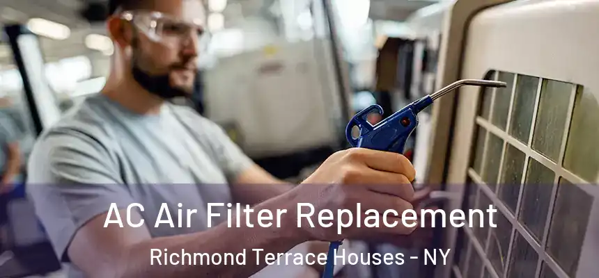 AC Air Filter Replacement Richmond Terrace Houses - NY