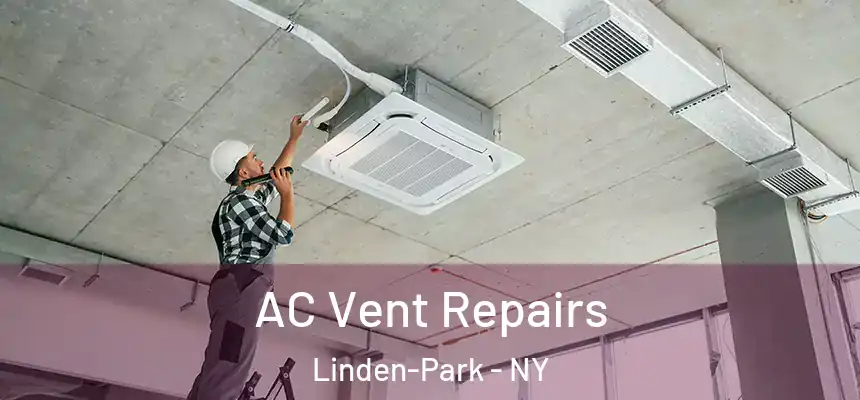 AC Vent Repairs Linden-Park - NY