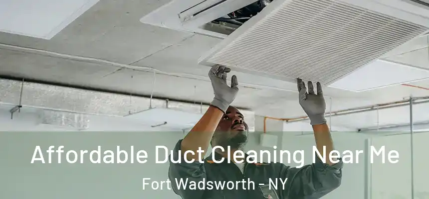 Affordable Duct Cleaning Near Me Fort Wadsworth - NY