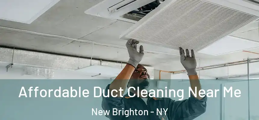 Affordable Duct Cleaning Near Me New Brighton - NY