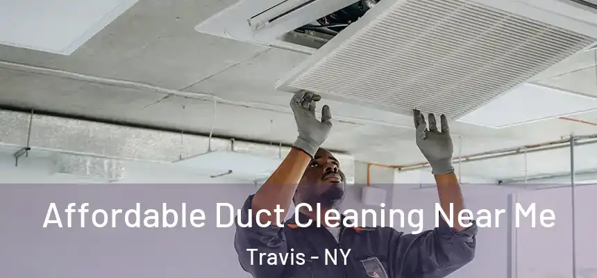 Affordable Duct Cleaning Near Me Travis - NY