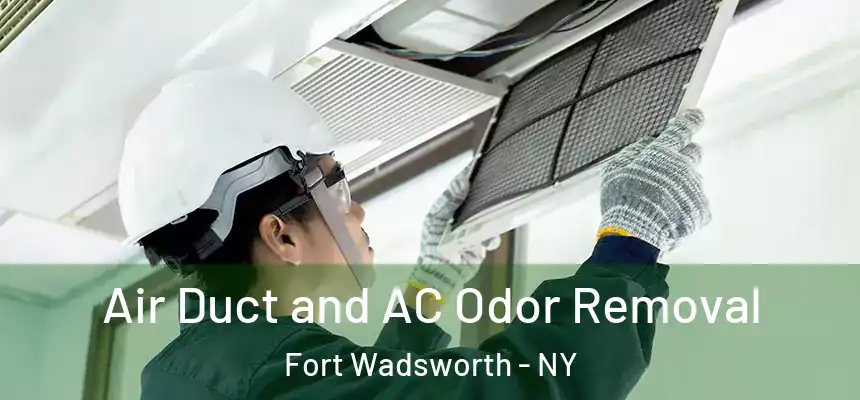 Air Duct and AC Odor Removal Fort Wadsworth - NY