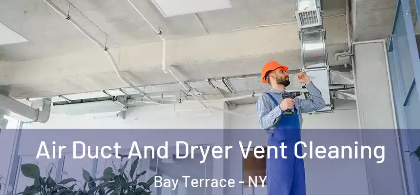 Air Duct And Dryer Vent Cleaning Bay Terrace - NY