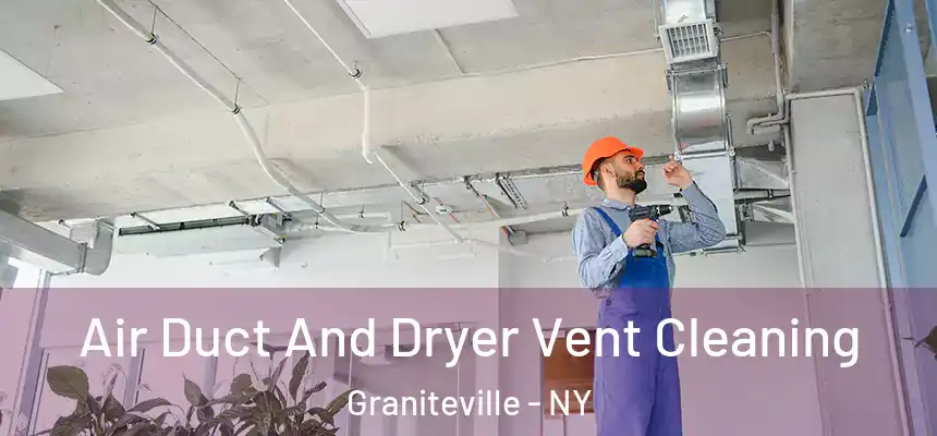  Air Duct And Dryer Vent Cleaning Graniteville - NY