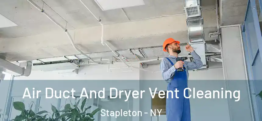 Air Duct And Dryer Vent Cleaning Stapleton - NY