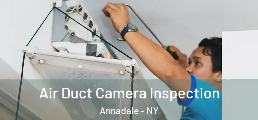 Air Duct Camera Inspection Annadale - NY