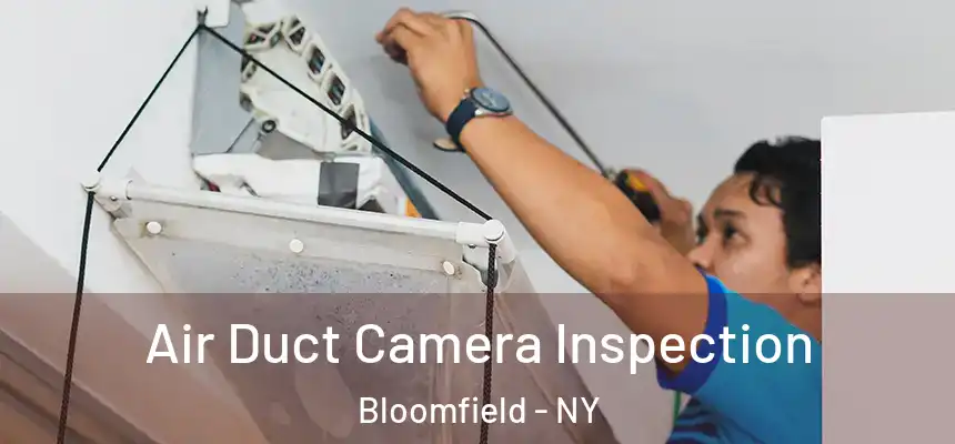 Air Duct Camera Inspection Bloomfield - NY