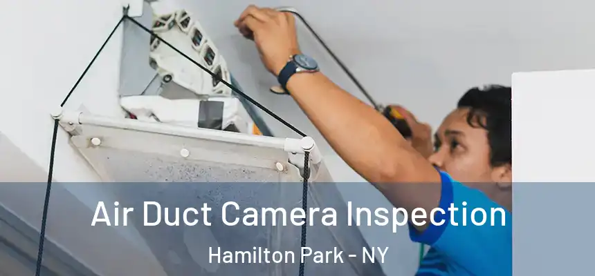 Air Duct Camera Inspection Hamilton Park - NY