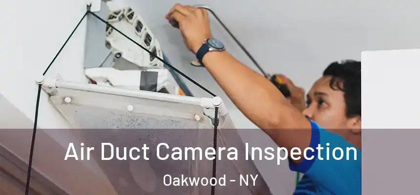  Air Duct Camera Inspection Oakwood - NY
