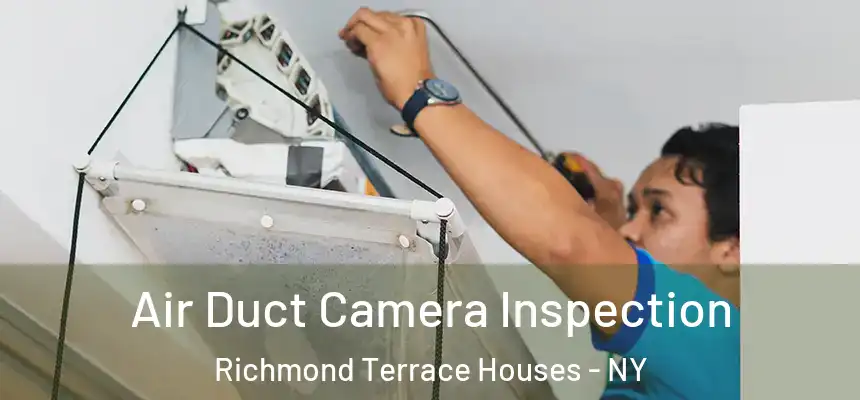  Air Duct Camera Inspection Richmond Terrace Houses - NY
