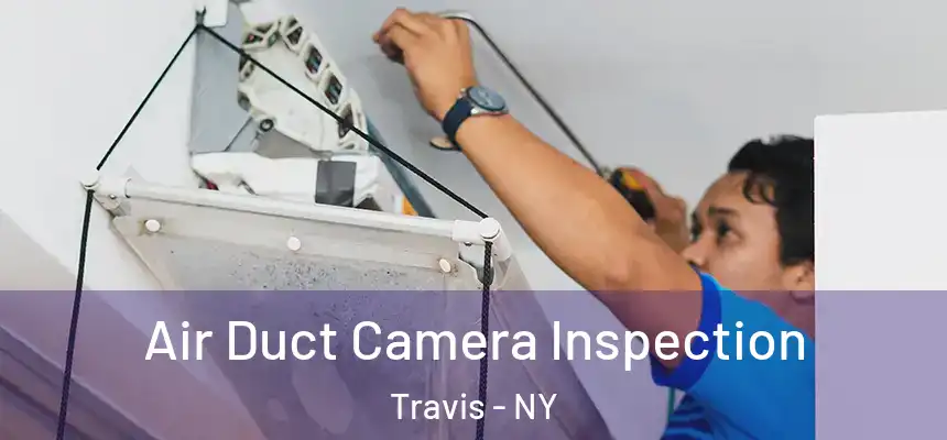 Air Duct Camera Inspection Travis - NY