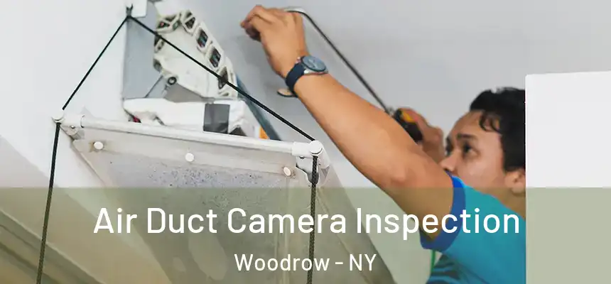  Air Duct Camera Inspection Woodrow - NY
