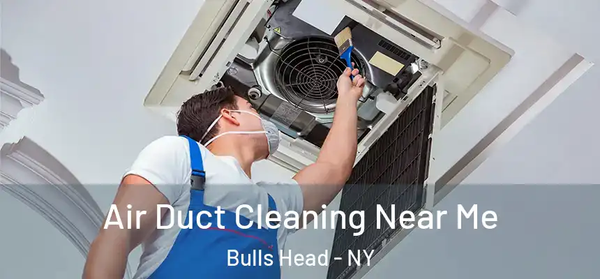 Air Duct Cleaning Near Me Bulls Head - NY