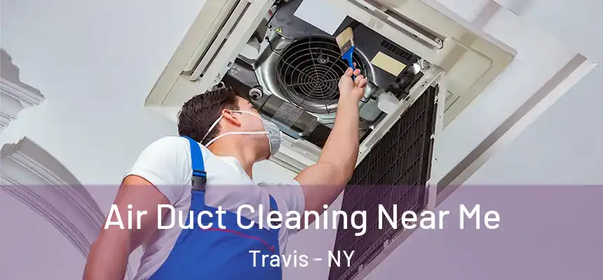 Air Duct Cleaning Near Me Travis - NY