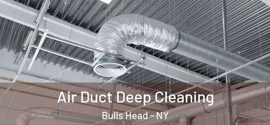 Air Duct Deep Cleaning Bulls Head - NY