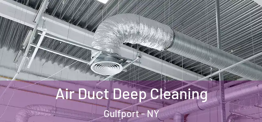 Air Duct Deep Cleaning Gulfport - NY