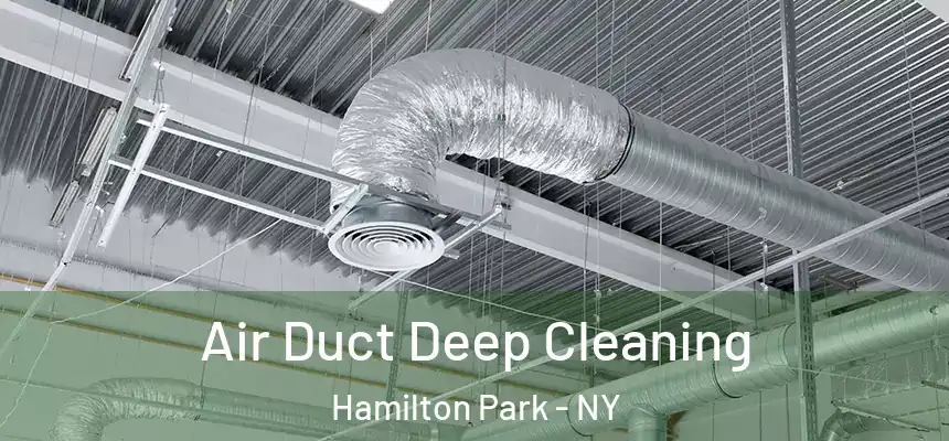 Air Duct Deep Cleaning Hamilton Park - NY