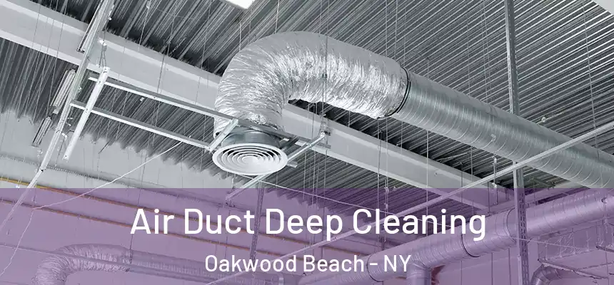 Air Duct Deep Cleaning Oakwood Beach - NY