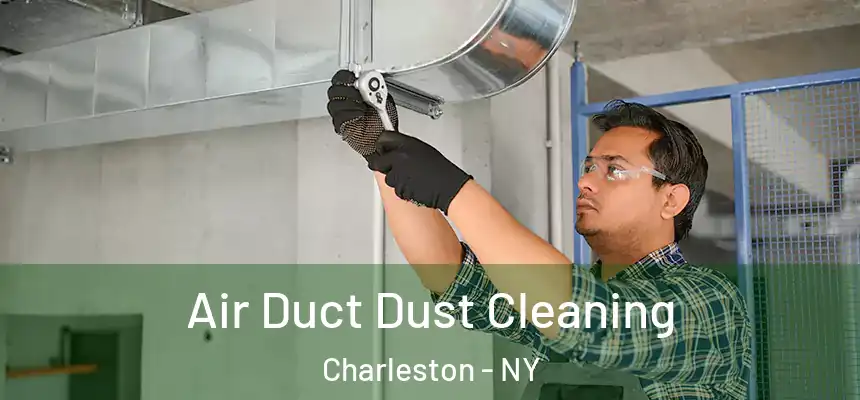 Air Duct Dust Cleaning Charleston - NY