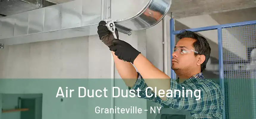  Air Duct Dust Cleaning Graniteville - NY