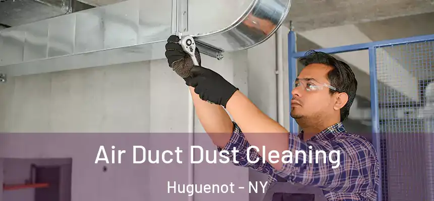  Air Duct Dust Cleaning Huguenot - NY