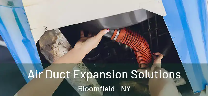  Air Duct Expansion Solutions Bloomfield - NY