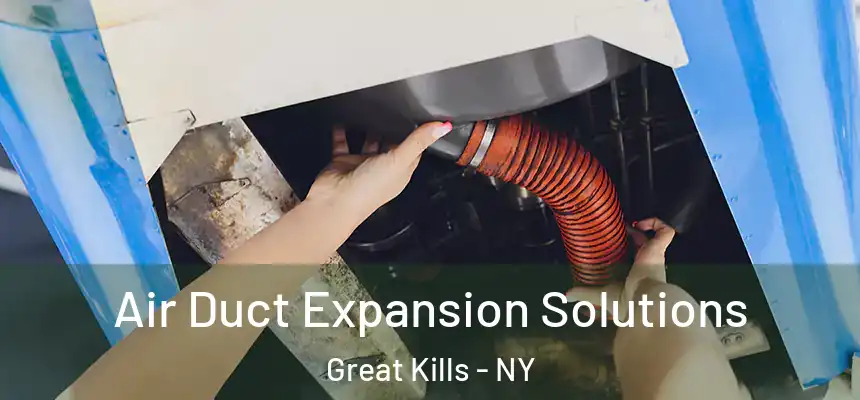 Air Duct Expansion Solutions Great Kills - NY