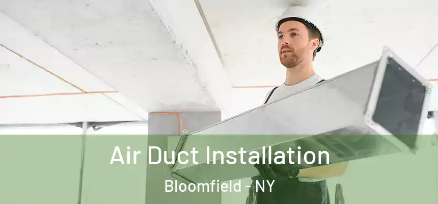  Air Duct Installation Bloomfield - NY