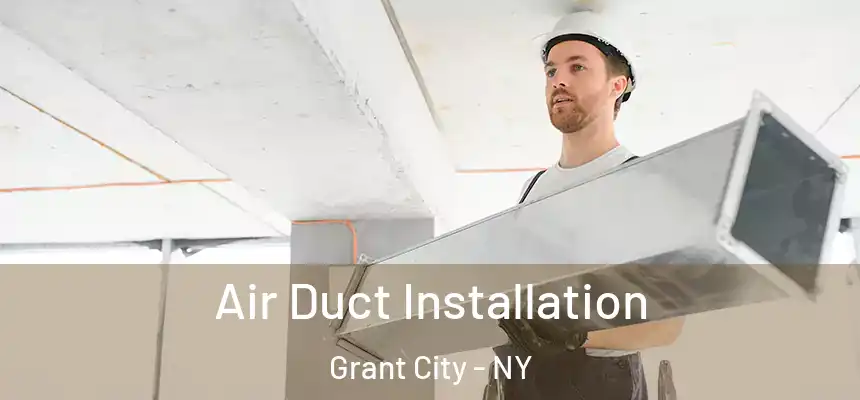  Air Duct Installation Grant City - NY