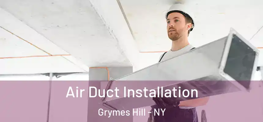 Air Duct Installation Grymes Hill - NY