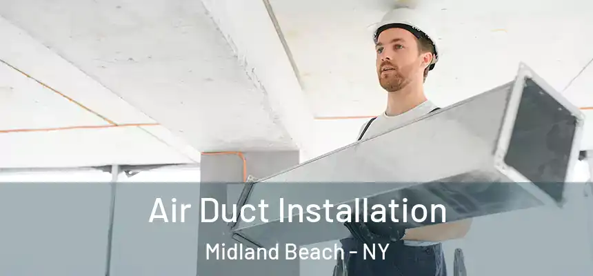 Air Duct Installation Midland Beach - NY