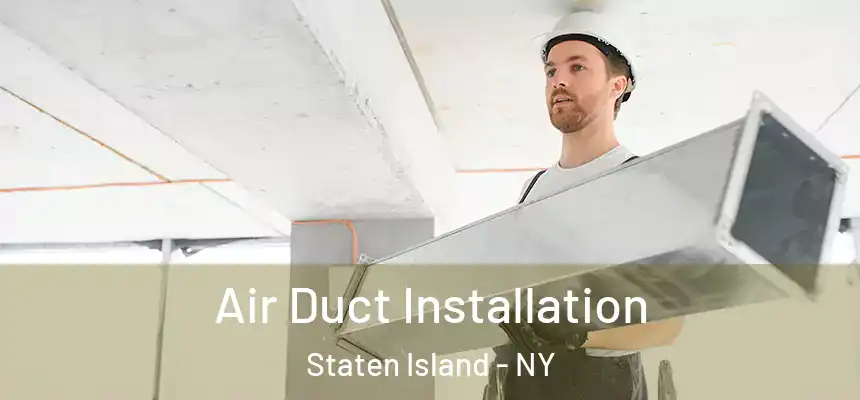 Air Duct Installation Staten Island - NY