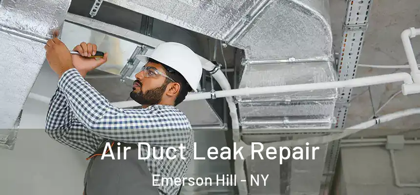 Air Duct Leak Repair Emerson Hill - NY