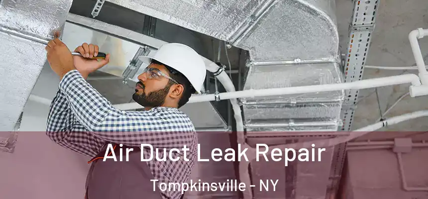 Air Duct Leak Repair Tompkinsville - NY