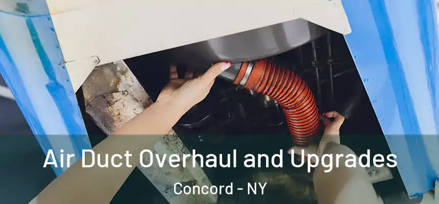 Air Duct Overhaul and Upgrades Concord - NY