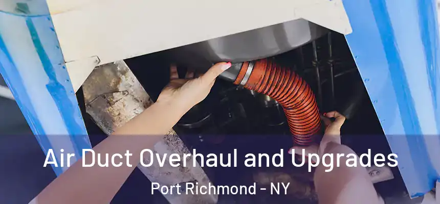  Air Duct Overhaul and Upgrades Port Richmond - NY