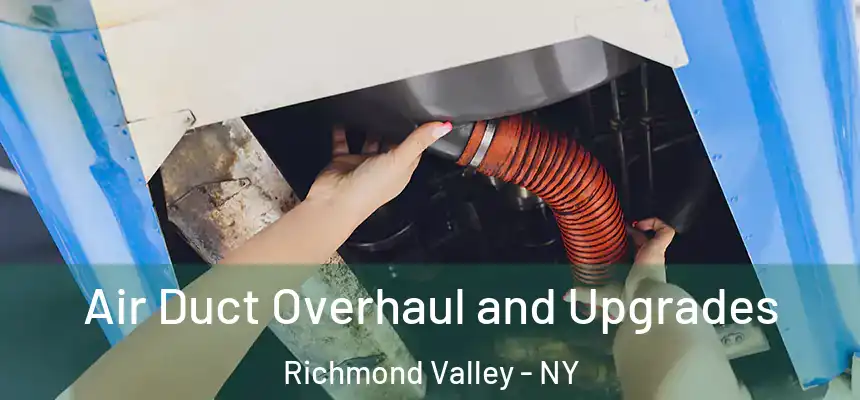 Air Duct Overhaul and Upgrades Richmond Valley - NY