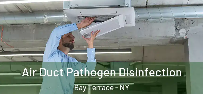 Air Duct Pathogen Disinfection Bay Terrace - NY