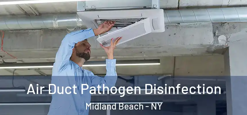  Air Duct Pathogen Disinfection Midland Beach - NY