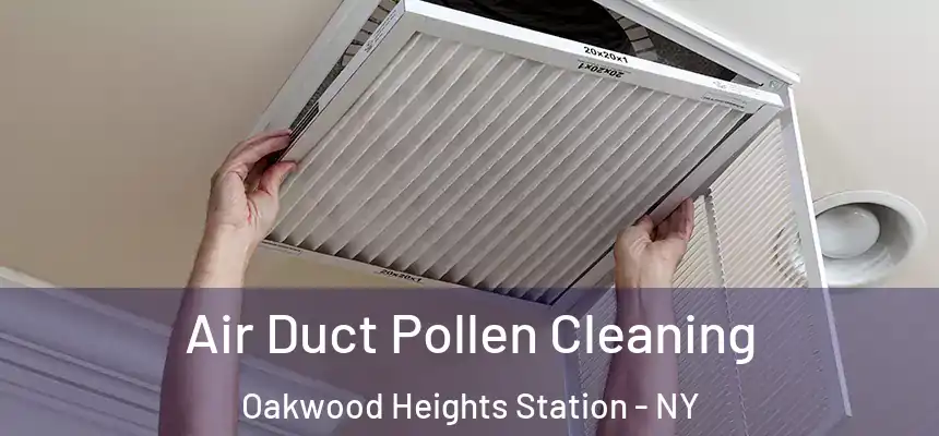 Air Duct Pollen Cleaning Oakwood Heights Station - NY