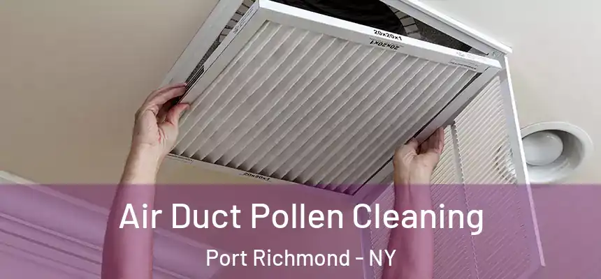 Air Duct Pollen Cleaning Port Richmond - NY