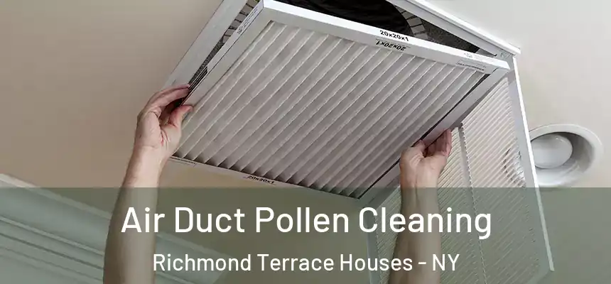  Air Duct Pollen Cleaning Richmond Terrace Houses - NY