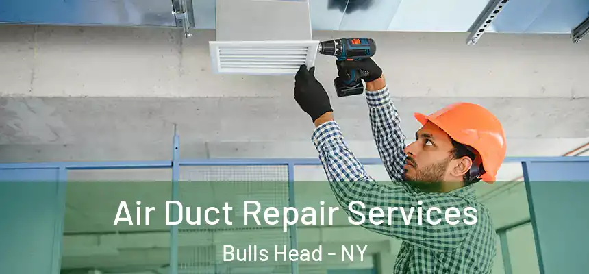  Air Duct Repair Services Bulls Head - NY