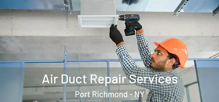  Air Duct Repair Services Port Richmond - NY