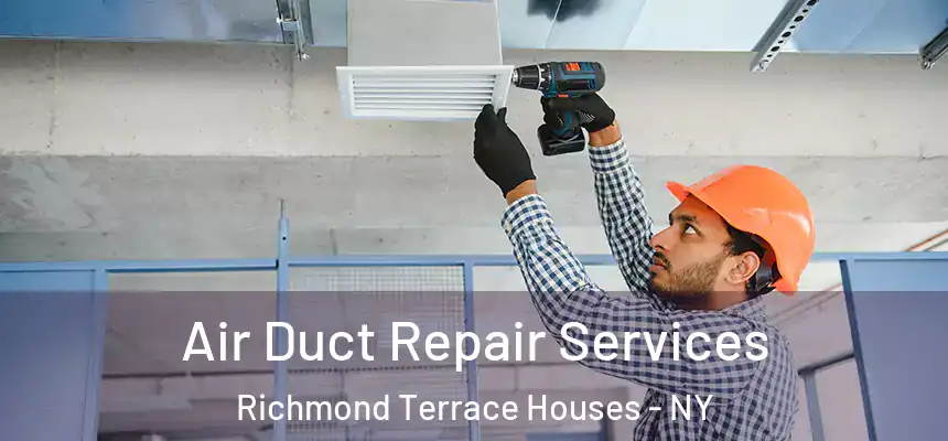Air Duct Repair Services Richmond Terrace Houses - NY