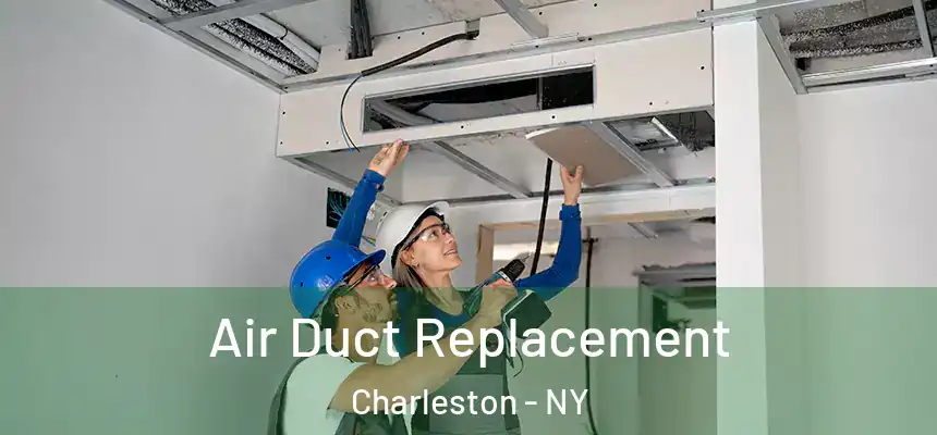  Air Duct Replacement Charleston - NY