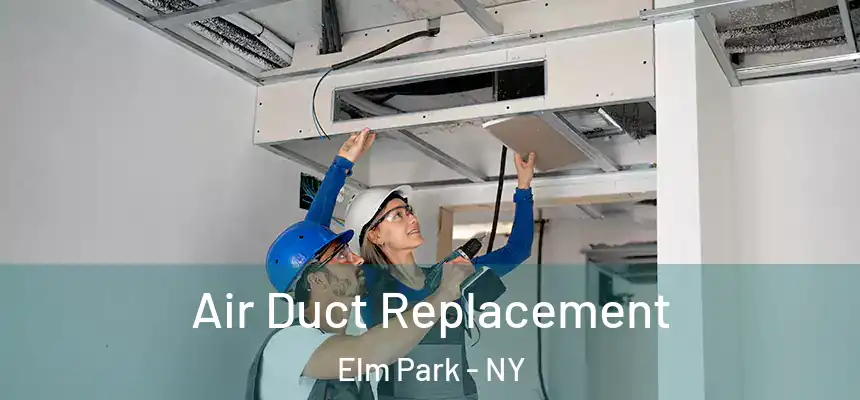 Air Duct Replacement Elm Park - NY